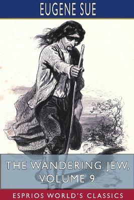 Book cover for The Wandering Jew, Volume 9 (Esprios Classics)