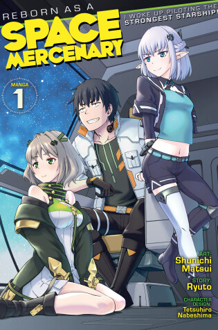 Cover of Reborn as a Space Mercenary: I Woke Up Piloting the Strongest Starship! (Manga) Vol. 1