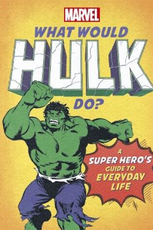 Cover of What Would Hulk Do?