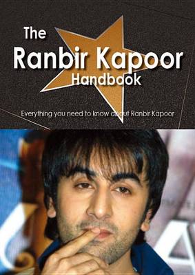 Book cover for The Ranbir Kapoor Handbook - Everything You Need to Know about Ranbir Kapoor