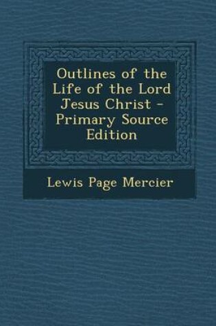 Cover of Outlines of the Life of the Lord Jesus Christ