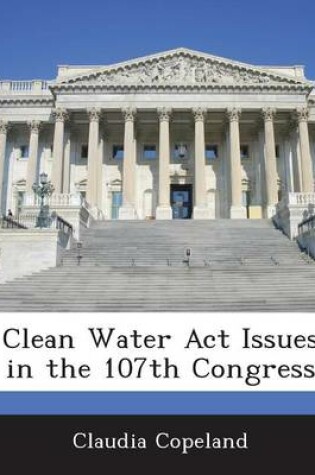 Cover of Clean Water ACT Issues in the 107th Congress