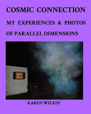 Book cover for Cosmic Connection My Experiences and Photos of Parallel dimensions