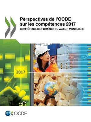 Book cover for Perspectives de l'Ocde Sur Les Compétences 2017 Compétences Et Chaînes de Valeur Mondiales