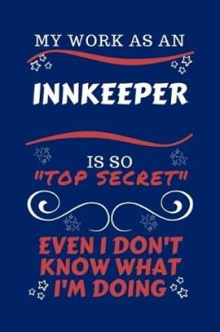 Cover of My Work As An Innkeeper Is So Top Secret Even I Don't Know What I'm Doing