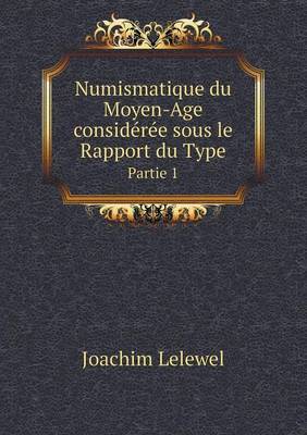 Book cover for Numismatique du Moyen-Age considérée sous le Rapport du Type Partie 1