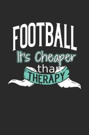 Cover of Football It's Cheaper Than Therapy