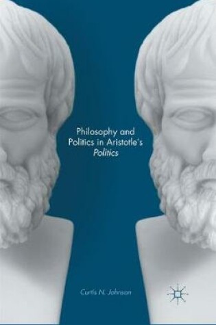 Cover of Philosophy and Politics in Aristotle S Politics