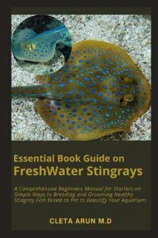Cover of Essential Book Guide on FreshWater Stingrays