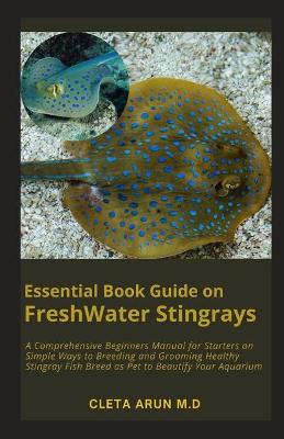 Book cover for Essential Book Guide on FreshWater Stingrays