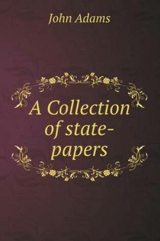 Cover of A Collection of state-papers