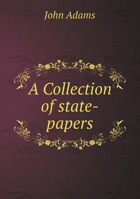 Book cover for A Collection of state-papers