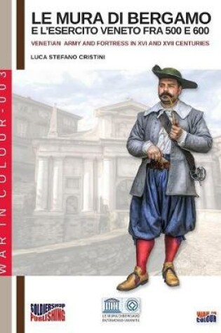 Cover of Le mura di Bergamo e l'esercito veneto fra 500 e 600
