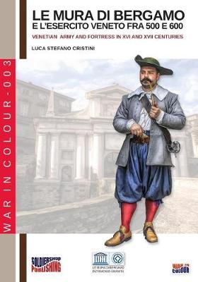 Book cover for Le mura di Bergamo e l'esercito veneto fra 500 e 600