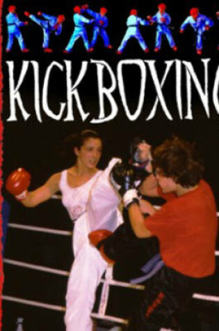 Cover of Martial Arts: Kick Boxing