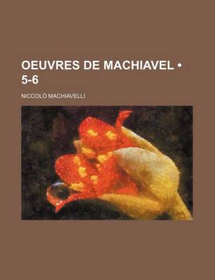 Book cover for Oeuvres de Machiavel (5-6)