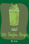 Book cover for Hello! 300 Slushie Recipes