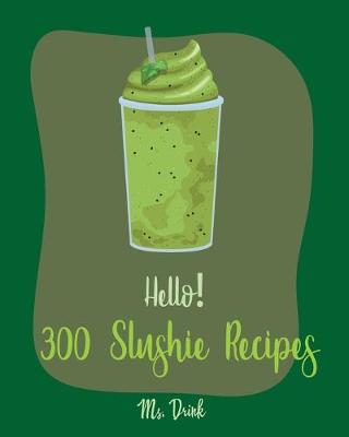 Book cover for Hello! 300 Slushie Recipes