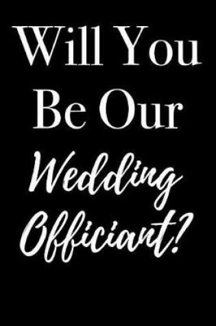 Cover of Will You Be Our Wedding Officiant?