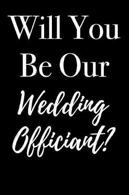 Book cover for Will You Be Our Wedding Officiant?