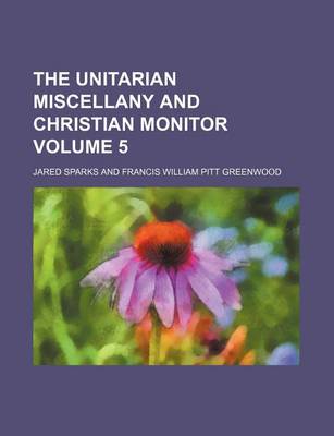 Book cover for The Unitarian Miscellany and Christian Monitor Volume 5