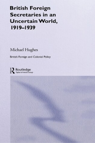 Cover of British Foreign Secretaries in an Uncertain World, 1919-1939