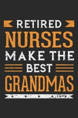 Cover of Retired Nurses Make The Best Grandmas