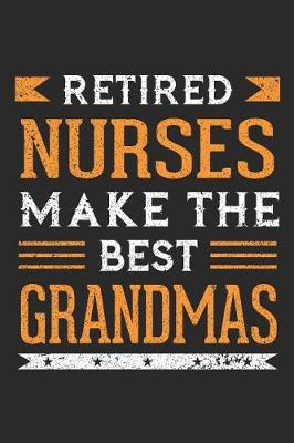 Book cover for Retired Nurses Make The Best Grandmas