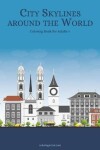 Book cover for City Skylines around the World Coloring Book for Adults 4