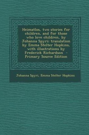 Cover of Heimatlos, Two Stories for Children, and for Those Who Love Children, by Johanna Spyri; Translation by Emma Stelter Hopkins, with Illustrations by Fre