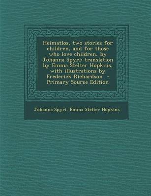 Book cover for Heimatlos, Two Stories for Children, and for Those Who Love Children, by Johanna Spyri; Translation by Emma Stelter Hopkins, with Illustrations by Fre