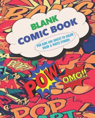 Book cover for Blank Comic Book For Kids And Adults To Color Draw & Write Stories
