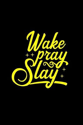 Book cover for Wake Pray Slay