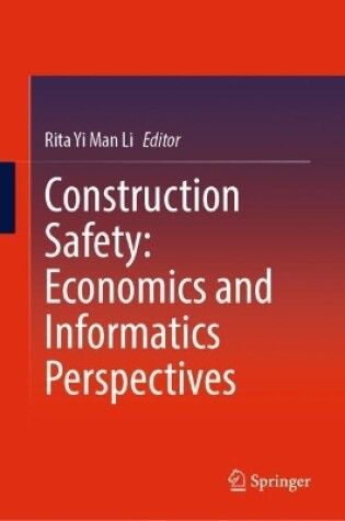 Cover of Construction Safety: Economics and Informatics Perspectives