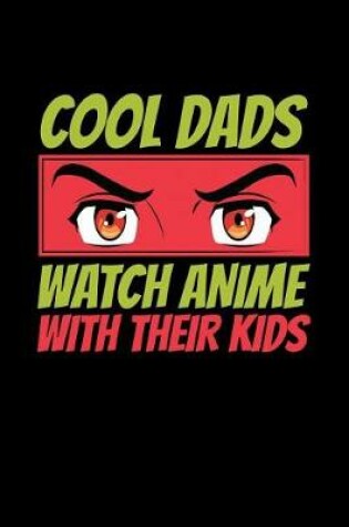 Cover of Cool Dads Watch Anime With Their Kids