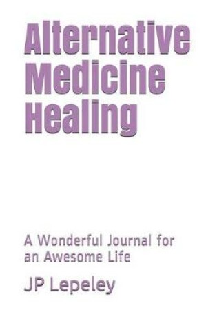Cover of Alternative Medicine Healing