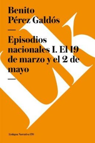 Cover of Episodios Nacionales I. El 19 de Marzo Y El 2 de Mayo