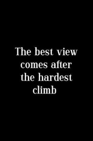 Cover of The Best View Comes After The Hardest Climb