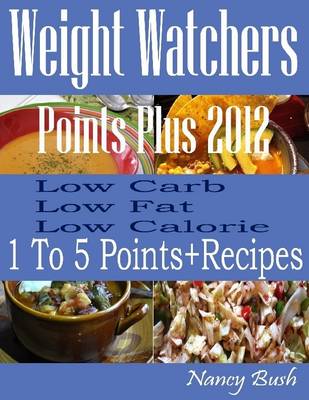 Book cover for Weight Watchers Points Plus 2012 Cookbook: Low Carb Low Fat Low Calorie: 1 to 5 Points+ Recipes
