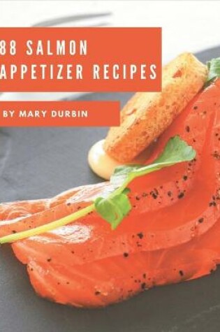 Cover of 88 Salmon Appetizer Recipes