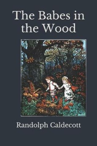 Cover of The Babes in the Wood(annotated)