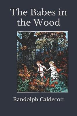 Book cover for The Babes in the Wood(annotated)