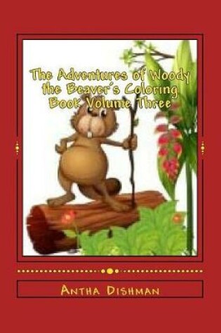 Cover of The Adventures of Woody the Beaver's Coloring Book Volume Three