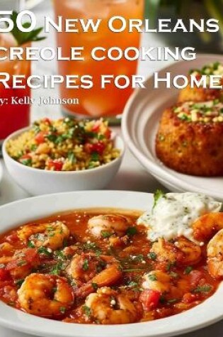 Cover of 50 New Orleans Creole Cooking Recipes for Home