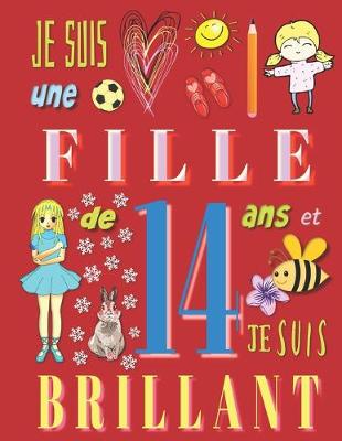 Book cover for Je suis une fille de 14 ans et je suis brillant