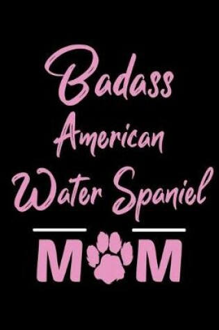 Cover of Badass American Water Spaniel Mom