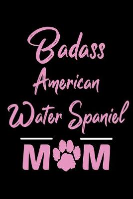 Book cover for Badass American Water Spaniel Mom