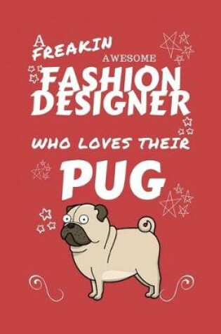 Cover of A Freakin Awesome Fashion Designer Who Loves Their Pug