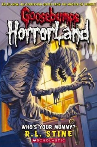 Cover of Who's Your Mummy?! (Goosebumps Horrorland)