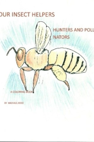 Cover of Our Insect Helpers: Hunters and Pollinators